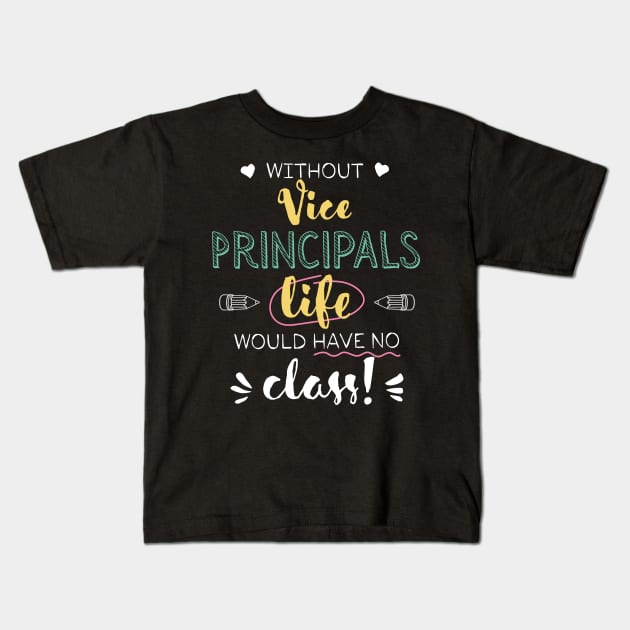 Without Vice Principals Gift Idea - Funny Quote - No Class Kids T-Shirt by BetterManufaktur